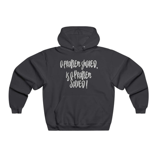 Black hoodie with 'A problem shared is a problem solved' quote, promoting teamwork and positivity for mental health awareness.