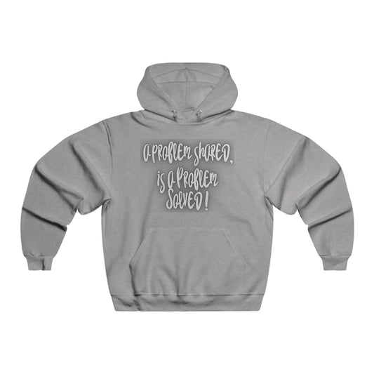 Gray hoodie with teamwork quote "A problem shared is a problem solved," ideal for self-help, positivity, and mental health awareness.