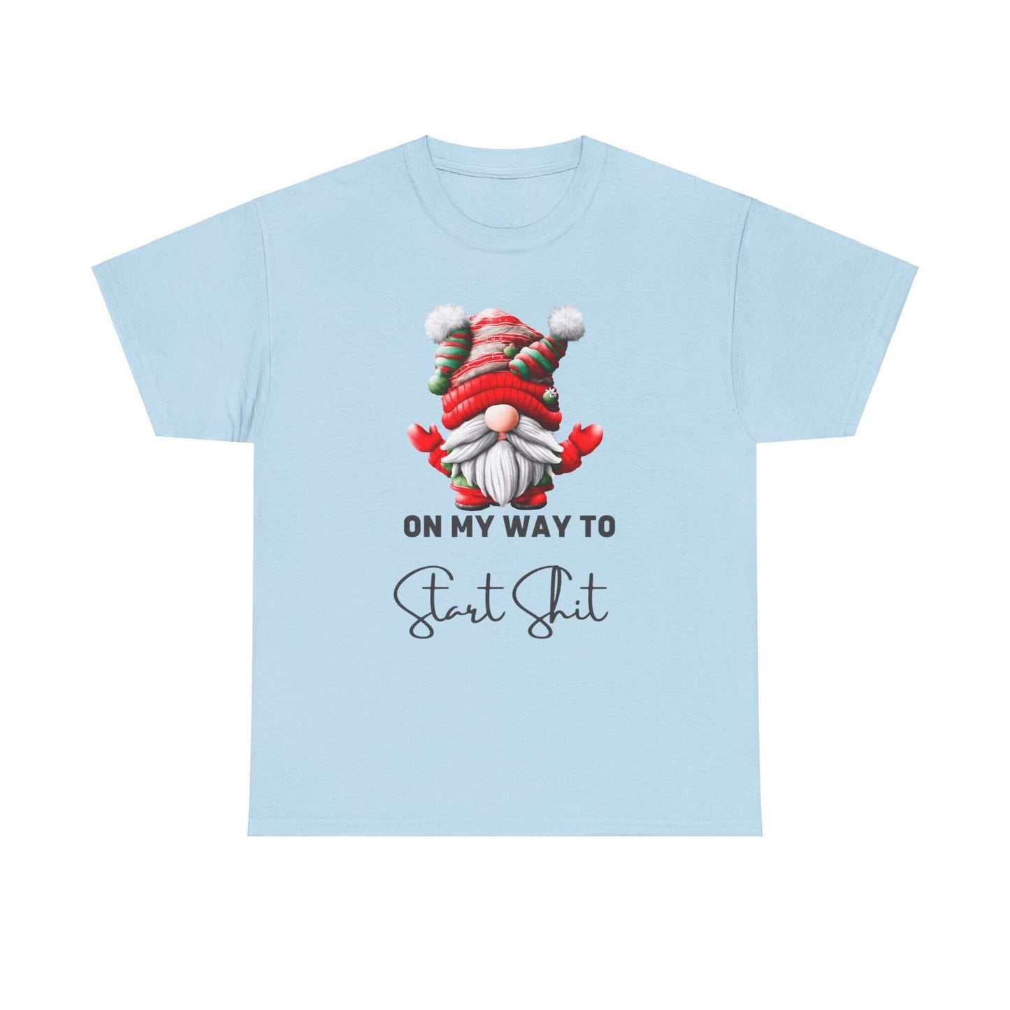 Festive-themed t-shirt with a Santa Claus dressed gnome graphic and humorously the text "On my way Start Shit" at the bottom