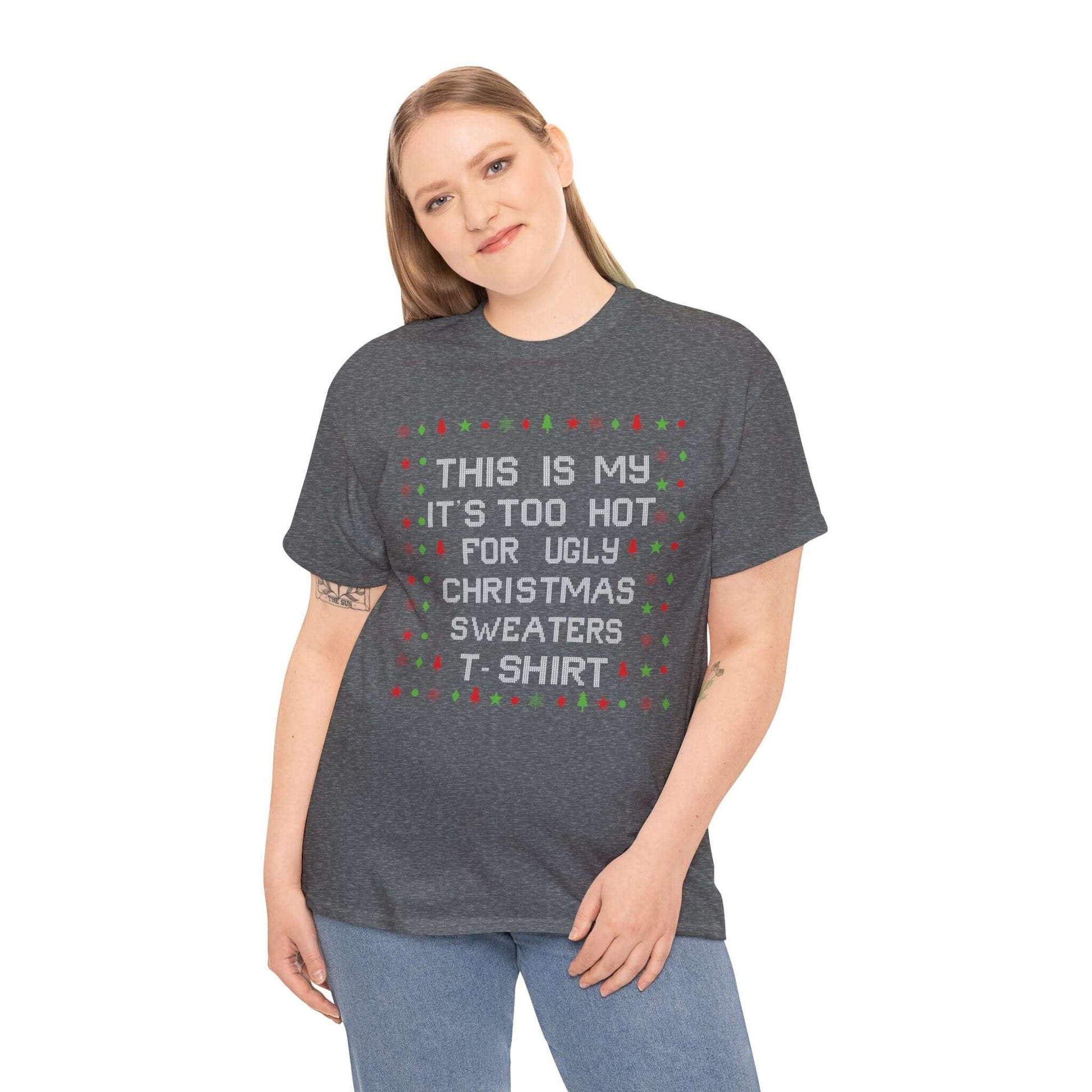 Woman wearing Christmas Tee - Too Hot for Ugly Sweaters T-Shirt, perfect casual holiday attire with festive design.