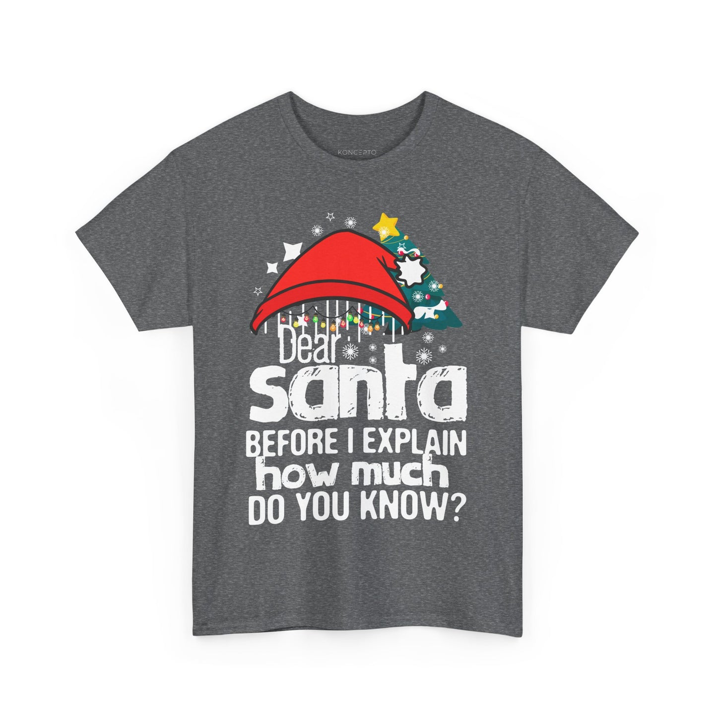 Funny Christmas unisex tee featuring 'Dear Santa' text, red hat, and decorated tree design, perfect for holiday cheer.