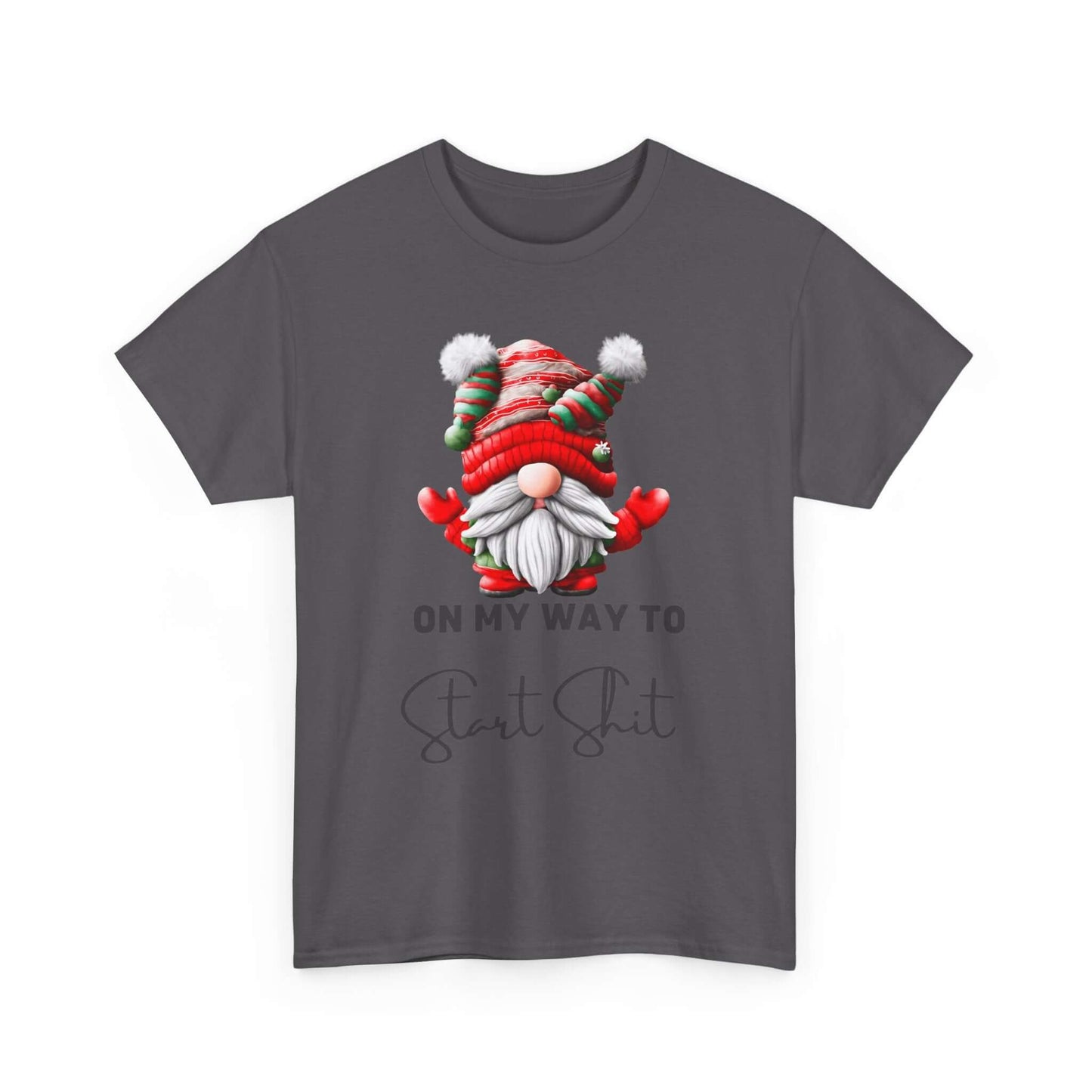 Festive-themed t-shirt with a Santa Claus dressed gnome graphic and humorously the text "On my way Start Shit" at the bottom