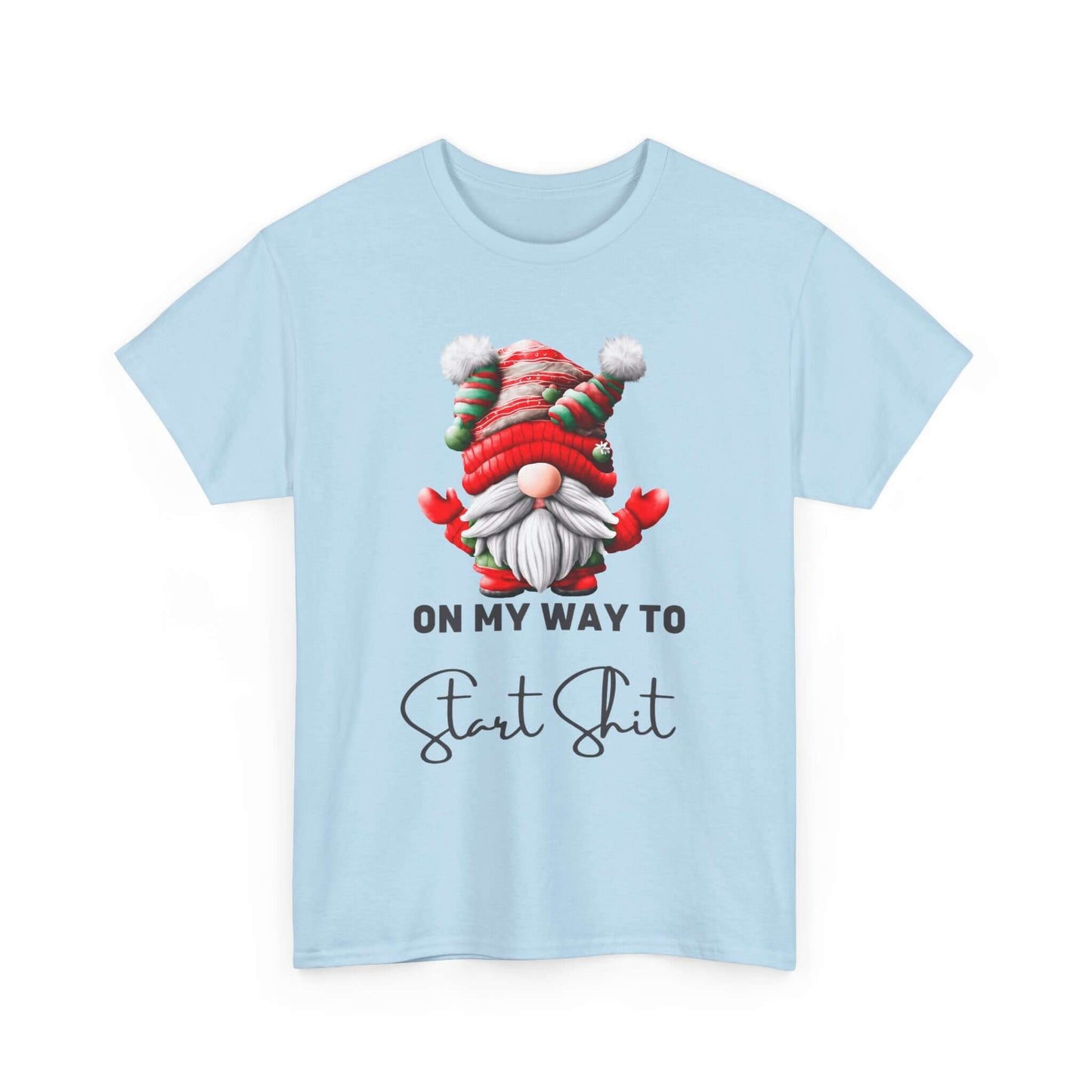 Festive-themed t-shirt with a Santa Claus dressed gnome graphic and humorously the text "On my way Start Shit" at the bottom