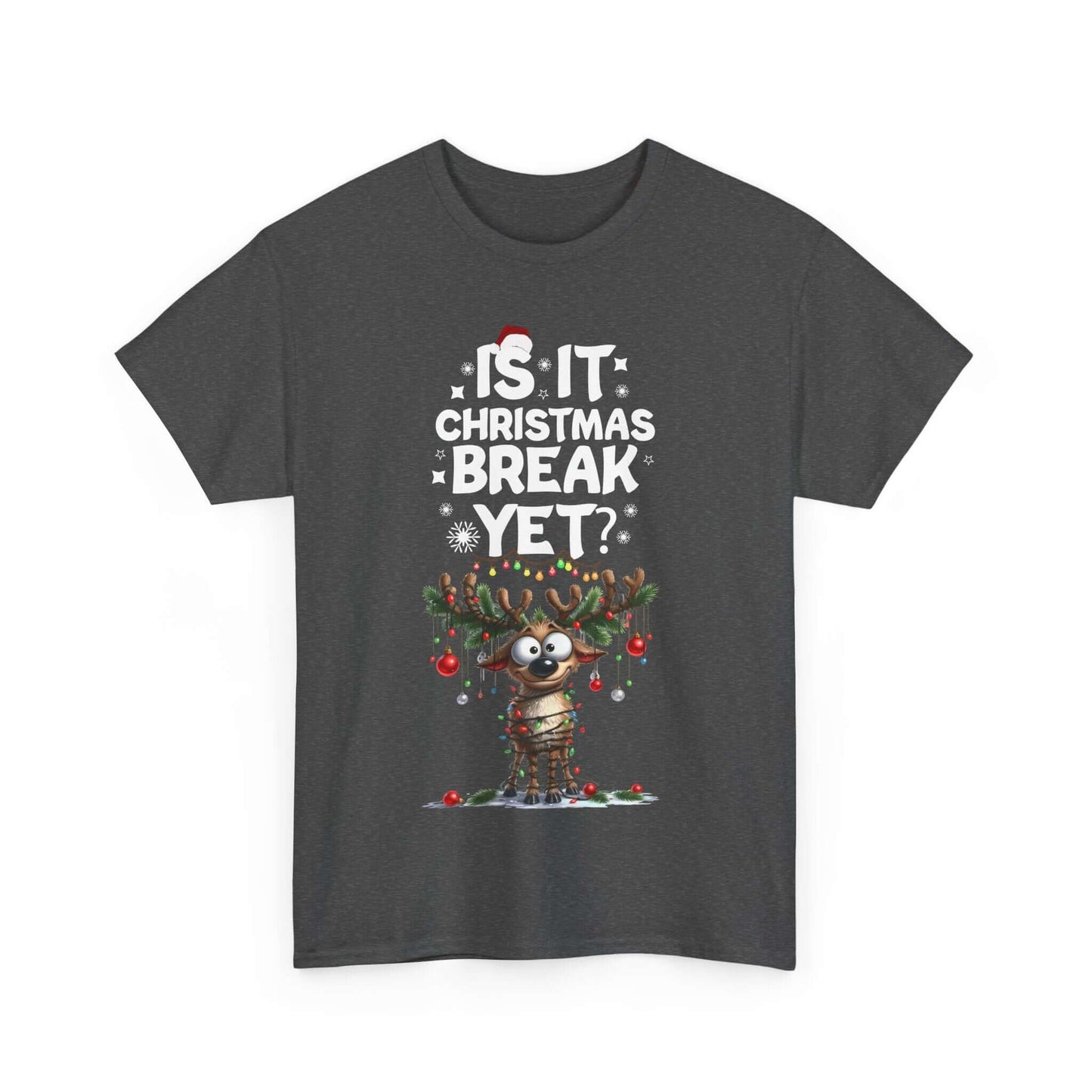 Funny reindeer tee with the text "Is it Christmas Break Yet?" perfect for festive and humorous holiday wear.