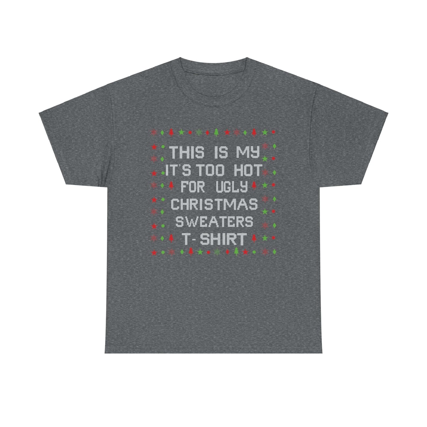 Gray Christmas tee shirt with "Too Hot for Ugly Sweaters" slogan for a casual, festive look