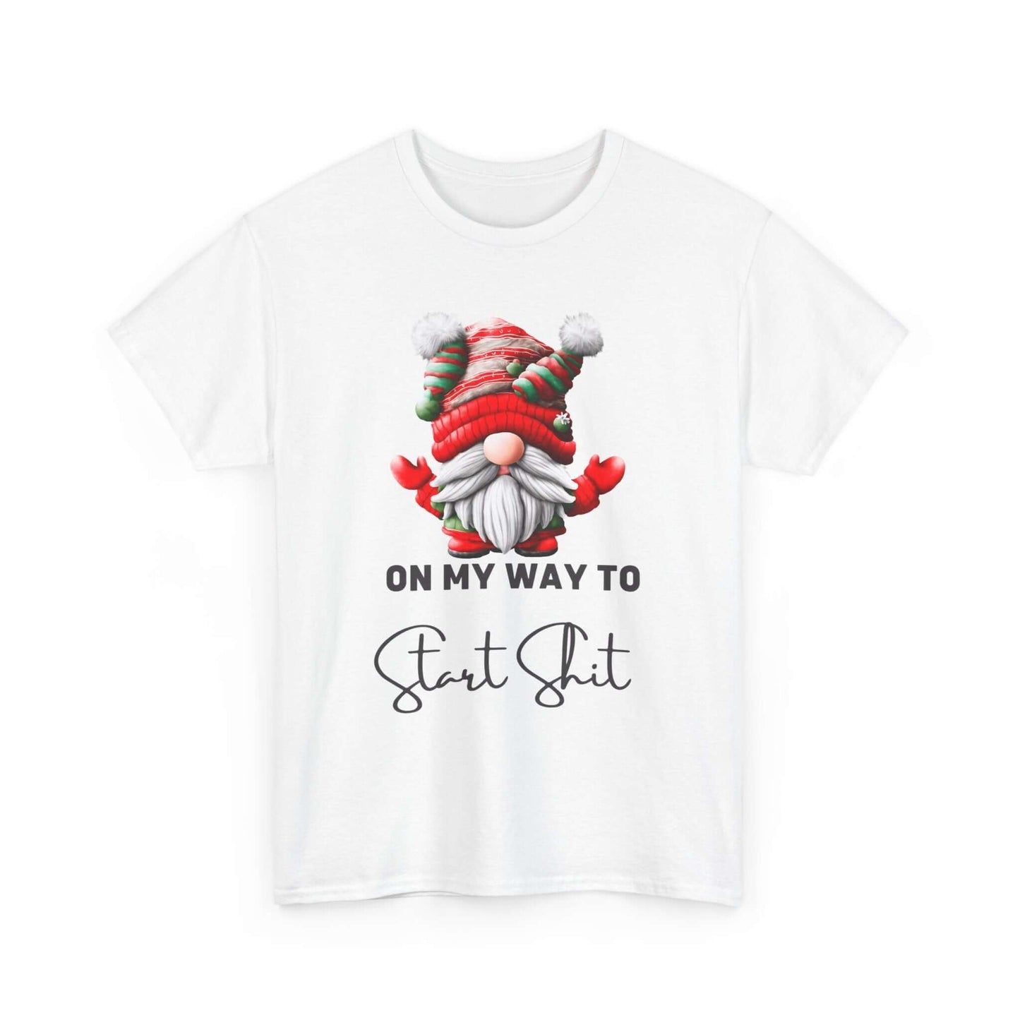 Festive-themed t-shirt with a Santa Claus dressed gnome graphic and humorously the text "On my way Start Shit" at the bottom