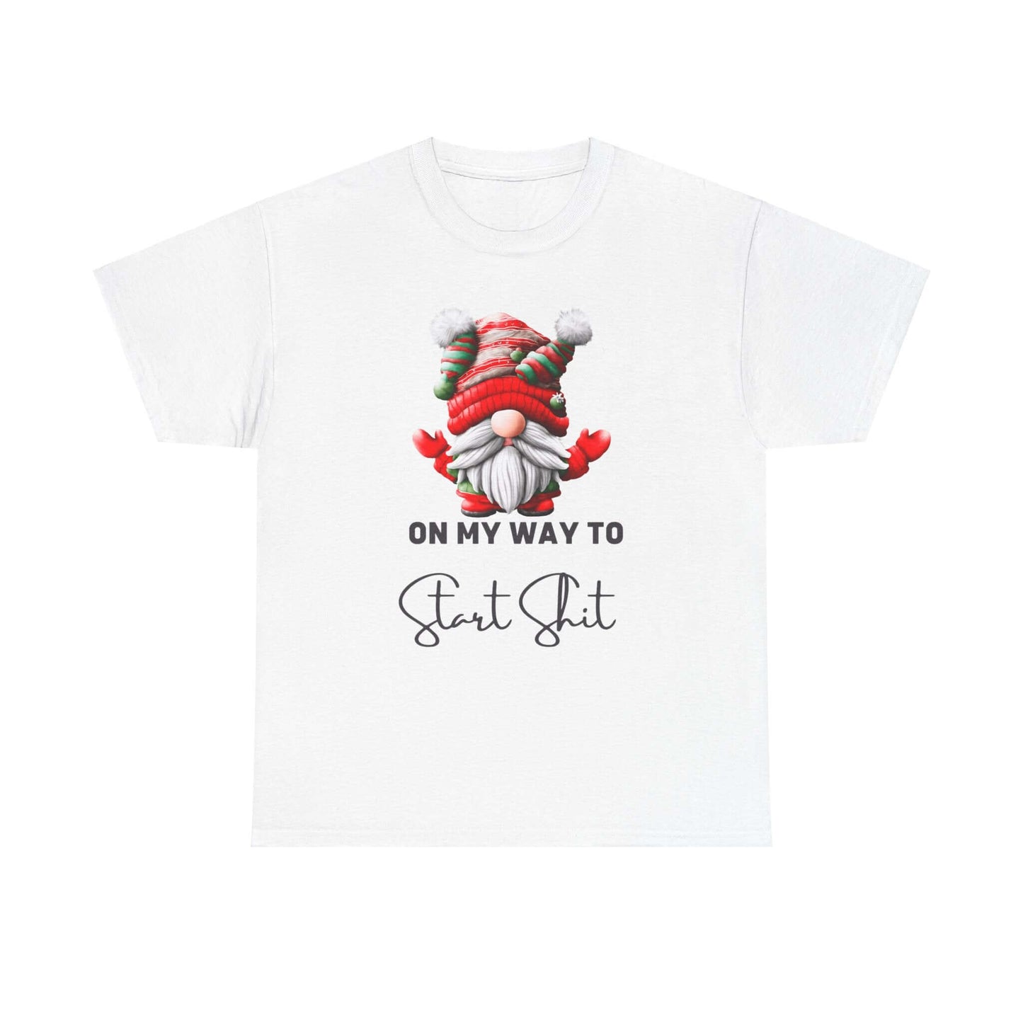 Festive-themed t-shirt with a Santa Claus dressed gnome graphic and humorously the text "On my way Start Shit" at the bottom