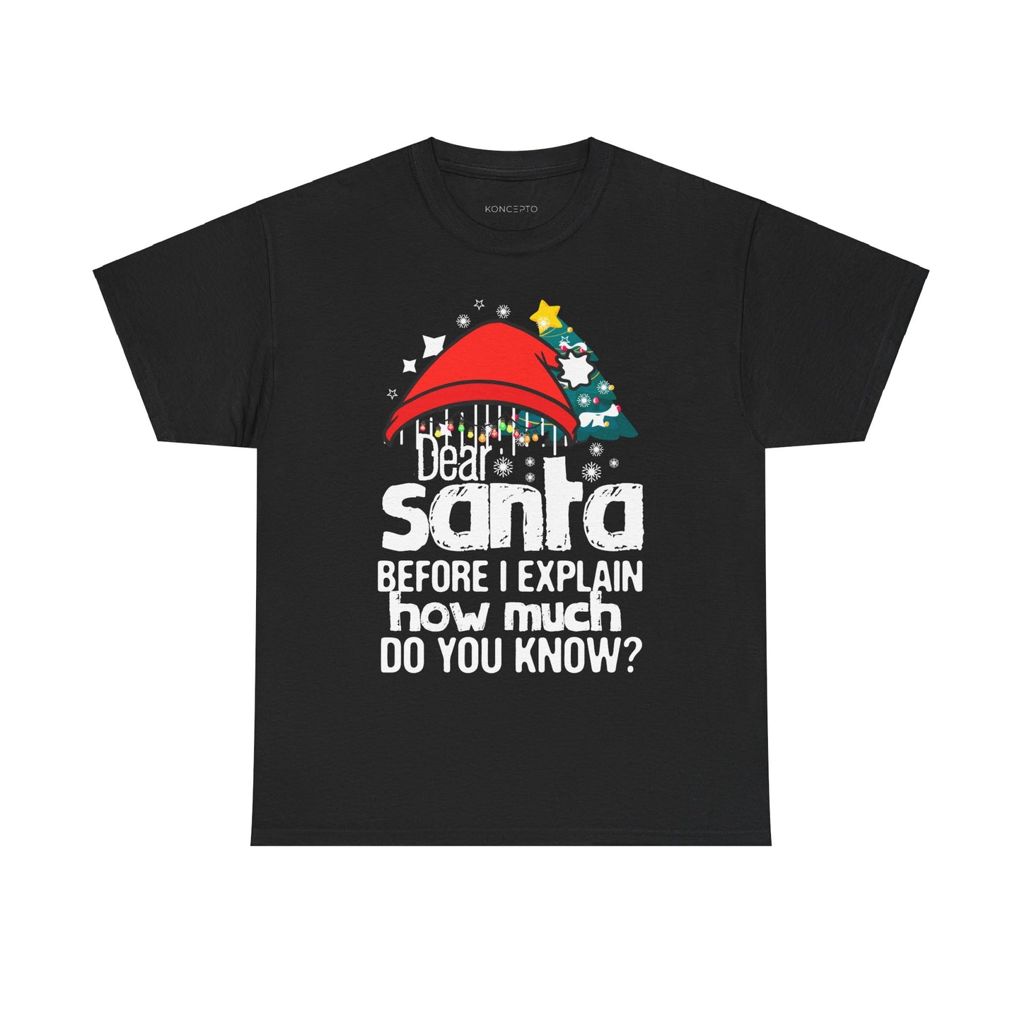 Funny Christmas unisex tee featuring 'Dear Santa' with a red hat and Christmas tree design, perfect for holiday cheer.